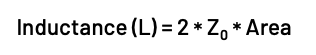 Equation for inductance: L equals two times Z subscript zero times area.