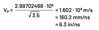 Propagation velocity calculation: Vp = (2.99702468 × 10⁸) / √3.5 = 1.602 × 10⁸ m/s = 160.2 mm/ns = 6.3 in/ns.