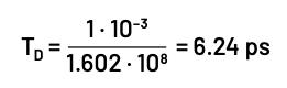 Propagation delay calculation: TD = (1 × 10⁻³) / (1.602 × 10⁸) = 6.24 ps.