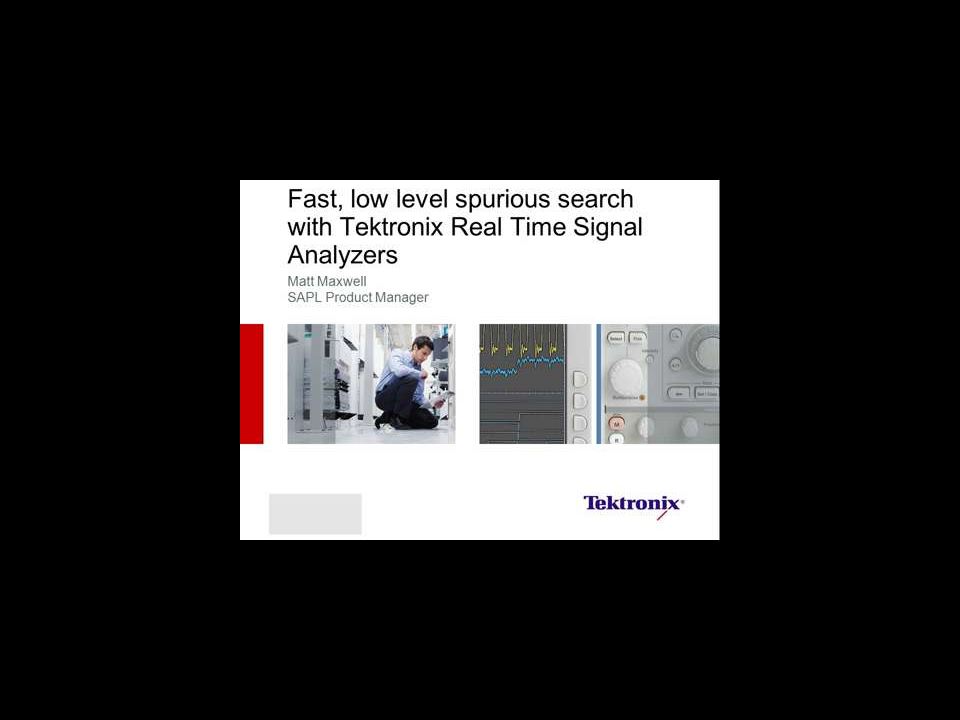 Fast Low Level Spurious Search with Tektronix Real Time Signal Analyzers