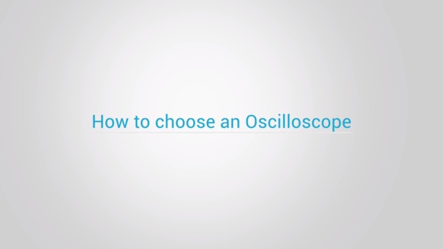 How to choose an Oscilloscope - Tektronix