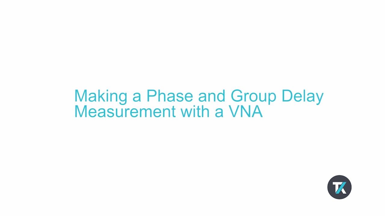 Making Phase and Group Delay Measurements with the TTR500 VNA